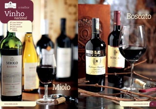 o melhor

Vinho
   nacional                           Boscato
       2º Casa Valduga
       3º Casa Perini
       4º Don Laurindo
       5º Salton
          Fabian




                              Miolo
www.miolo.com.br                       www.boscato.com.br   55
 