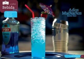 a melhor

Bebida
     drink
                                          Adios
  2º Saquerinha de Lichia | Umai-Yoo
  3º Mojito | La Barra
  4º Mojito | Havana
  5º Clericot | La Barra
                                       Muchachos
                                         Baita-Kão
     Mojito | Boteco 13




                                                 www.baitakao.com.br
                                                                             61
                                           Rua Sinimbu, 175 | 54 3222.1034
 