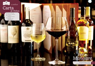 a melhor

Carta
          de Vinhos
 2º Puerto del Toro
 3º Trattoria Pastine
 4º La Barra
    Chateau Lacave
 5º Di Paolo
    Havana Café
    Umai-Yoo




                         Per
                        Mangiare
                                  www.permangiare.com.br
                                                                      63
                         Av. Julio de Castilhos, 976 | 54 3218.3900
 