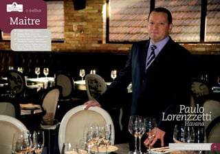 o melhor


Maitre
2º Cleber Hunhoff | La Barra
3º Nelson Rosa | Umai-Yoo
   Clairton José Calgaroto | Lacave
4º Vanessa Demori | Merceretto
   Wladimir Penne | Wolly Burguer
5º Luiz Gustavo Hahn | Boteco 13
   Renato Pereira Silvano | Umai-Yoo
   Vitor Hugo dos Santos | Juventus




                                           Paulo
                                       Lorenzzetti
                                            Havana


                                                   www.havanacafe.com.br
                                                                                   73
                                         Rua Augusto Pestana, 145 | 54 3224.6619
 