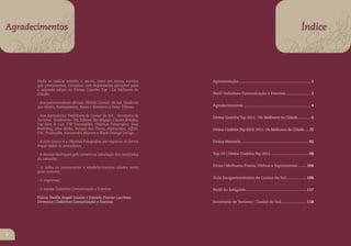 Agradecimentos ef
              h                                                                                                                                                    hef
                      C                                                                                                                                           C
     CaféIt Carne
            aliano                                                                                                              CaféIt C
                                                                                                                                       ali
                                                                                                                                                     Índice

 PizzariaSorvet Peixe
               eria                                                                                                         PizzariaSorvet
Hamburg CozinhaEt
        ueria        nica                                                                                                  Hamburg C
                                                                                                                                   ueria
           Nada se realiza sozinho e, assim, como em outros eventos           Apresentação .................................................................. 1
           que promovemos, contamos com importantes parceiros para
           a segunda edição do Divina Cozinha Top – Os Melhores da
           Cidade.                                                            Perfil Dolaimes Comunicação e Eventos ....................... 2

           - Aos patrocinadores oficiais: SENAC Caxias do Sul, Sindicato
           dos Hotéis, Restaurantes, Bares e Similares e Peixe Urbano.        Agradecimentos ............................................................. 4

           - Aos Apoiadores: Prefeitura de Caxias do Sul - Secretaria de      Divina Cozinha Top 2011 - Os Melhores da Cidade............ 6
           Turismo, Sindivinho - RS, Editora São Miguel, Cavian Brindes,
           Vip Som & Luz, FW Decorações, Objetiva Fotografias, Soul
           Branding, Idea Mídia, Parque das Flores, Alphavídeo, Affitti,      Divina Cozinha Top KIDS 2011- Os Melhores da Cidade.....72
           SAC Produções, Alessandra Muraro e Black Orange Design.

           - A Julio Soares e a Objetiva Fotografias por registrar de forma   Divina Memória.............................................................. 92
           ímpar todos os vencedores;

           - A Rennes Rodrigues pelo esmero na tabulação dos resultados       Top 10 | Divina Cozinha Top 2011 .................................. 98
           da consulta;

           - A todos os restaurantes e estabelecimentos citados neste         Dicas | Melhores Pratos, Vinhos e Espumantes ........ 104
           guia-conceito;
                                                                              Guia Enogastronômico de Caxias do Sul .................. 106
           - À imprensa;

           - À equipe Dolaimes Comunicação e Eventos.                         Perfil do fotógrafo ....................................................... 117

           Fúlvia Stedile Angeli Gazola e Daniela Fiorese Lucchese
           Diretoras | Dolaimes Comunicação e Eventos                         Secretaria de Turismo | Caxias do Sul ....................... 118




 4
     |4|                                                                                                                                                           |5|
 
