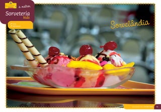 D
            a melhor
Sorveteria

                            rvelândia
                  kids
  2º Urca
  3º Refrescata
                         So




                               Rua Sinimbú, 2211 | 54 3027.2644   91
 