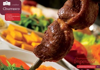 o melhor

Churrasco
 Comida Gaúcha
  2º Gaudério
  3º Santa Terezinha Mazzoquini
  4º Cabanhas
  5º Laço de Ouro




                                  Churrascaria
                                  Imperador
                                    Andreas
                                      www.churrascariaimperador.com.br
                                                                  Site
                                                                                      15
                                   Avenida Júlio de Castilhos, 3107 | 54 3225.1513
                                                                         End - Fone
 