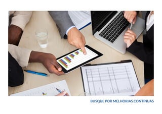 BUSQUE POR MELHORIAS CONTÍNUAS
 