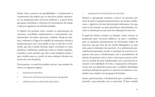 Diante deste universo de possibilidades, é fundamental a
compreensão dos papéis que os exercícios podem represen-
tar na preparação para concursos públicos e, a partir desta
percepção, identificar a eficiência do investimento de tempo
e esforços cognitivos na referida atividade.
O objetivo do presente texto consiste na apresentação de
conceitos, concebidos empiricamente e tecnicamente fun-
damentados, de modo a provocar a reflexão. Desde já escla-
reço, conforme é a lógica do trabalho de orientação voltada à
preparação para conc ursos públic os que ve nho de se nvol-
vendo, que não é minha intenção impor conclusões ou teses
absolutas e definitivas, ainda que tenha as minhas opiniões.
Considero, neste sentido, que cabe a cada candidato avaliar o
que é melhor para si, a partir de uma avaliação eficiente em
termos de custo-benefício.
Teoricamente, os exercícios podem exercer, sem prejuízo de
outros, os seguintes papéis:
• apropriação primária;
• reforço da informação primariamente apropriada;
• ambientação procedimental-operatória;
• mapeamento de limitações de conteúdo.
Quanto à apropriação primária, trata-se do processo por
meio do qual se apropria primariamente, em termos intelec-
tuais e cognitivos, de uma determinada informação. Ou seja,
trata-se da situação na qual aprendemos determinado con-
ceito ou informação no processo de realização do exercício.
O papel de reforço consiste na situação, muito comum na
preparação para concursos públicos, na qual o candidato,
após se apropriar primariamente da informação objeto do
exercício, seja por meio de um estudo bibliográfico ou uma
aula, passa à realização das questões. Já a ambientação pro-
cedimental-operatória envolve a resolução de exercícios en-
quanto meio para a familiarização com o procedimento de
solução de questões, isto é, seria o treino para a prova, inclu-
sive no sentido de estar familiarizado com o processo de ra-
ciocínio a ser trabalhado. Por fim, o mapeamento obviamen-
te que tem sua importância para que o candidato identifique
eventuais deficiências quanto ao universo de matérias e con-
teúdos com compõe o seu programa de estudos.
Assim, primeiramente, é fundamental que o candidato com-
preenda o que pretende com os exercícios. É bem verdade
24
 