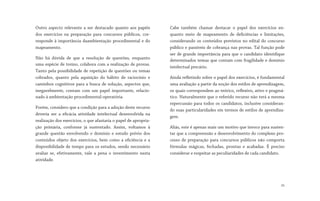 Outro aspecto relevante a ser destacado quanto aos papéis
dos exercícios na preparação para concursos públicos, cor-
responde à importância daambientação procedimental e do
mapeamento.
Não há dúvida de que a resolução de questões, enquanto
uma espécie de treino, colabora com a realização de provas.
Tanto pela possibilidade de repetição de questões ou temas
cobrados, quanto pela aquisição do hábito de raciocínio e
caminhos cognitivos para a busca de solução, aspectos que,
inegavelmente, contam com um papel importante, relacio-
nado à ambientação procedimental-operatória.
Porém, considero que a condição para a adoção deste recurso
deveria ser a eficácia atividade intelectual desenvolvida na
realização dos exercícios, o que afastaria o papel de apropria-
ção primária, conforme já sustentado. Assim, voltamos à
grande questão envolvendo o domínio e estudo prévio dos
conteúdos objeto dos exercícios, bem como a eficiência e a
disponibilidade de tempo para os estudos, sendo necessário
avaliar se, efetivamente, vale a pena o investimento nesta
atividade.
Cabe também chamar destacar o papel dos exercícios en-
quanto meio de mapeamento de deficiências e limitações,
considerando os conteúdos previstos no edital do concurso
público e passíveis de cobrança nas provas. Tal função pode
ser de grande importância para que o candidato identifique
determinados temas que contam com fragilidade e domínio
intelectual precário.
Ainda refletindo sobre o papel dos exercícios, é fundamental
uma avaliação a partir da noção dos estilos de aprendizagem,
os quais correspondem ao teórico, reflexivo, ativo e pragmá-
tico. Naturalmente que o referido recurso não terá a mesma
repercussão para todos os candidatos, inclusive consideran-
do suas particularidades em termos de estilos de aprendiza-
gem.
Aliás, este é apenas mais um motivo que invoco para susten-
tar que a compreensão e desenvolvimento do complexo pro-
cesso de preparação para concursos públicos não comporta
fórmulas mágicas, fechadas, prontas e acabadas. É preciso
considerar e respeitar as peculiaridades de cada candidato.
26
 
