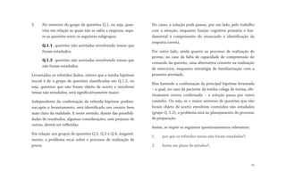 5. No universo do grupo de questões Q.1, ou seja, ques-
tões em relação as quais não se sabia a resposta, sepa-
re as questões entre os seguintes subgrupos:
Q.1.1- questões não acertadas envolvendo temas que
foram estudados;
Q.1.2- questões não acertadas envolvendo temas que
não foram estudados.
Levantados os referidos dados, reitero que a minha hipótese
inicial é de o grupo de questões classificadas em Q.1.2, ou
seja, questões que não foram objeto de acerto e envolvem
temas não estudados, será significativamente maior.
Independente da confirmação da referida hipótese prelimi-
nar,após o levantamento, será identificado um cenário bem
mais claro da realidade. E neste sentido, diante das possibili-
dades de resultados, algumas considerações, sem prejuízo de
outras, devem ser refletidas.
Em relação aos grupos de questões Q.2, Q.3 e Q.4, inegavel-
mente, o problema recai sobre o processo de realização da
prova.
No casso, a solução pode passar, por um lado, pelo trabalho
com a atenção, enquanto função cognitiva primária e fun-
damental à compreensão do enunciado e identificação da
resposta correta.
Por outro lado, ainda quanto ao processo de realização de
provas, no caso da falta de capacidade de compreensão do
comando da questão, uma alternativa consiste na realização
de exercícios, enquanto estratégia de familiarização com a
presente atividade.
Mas havendo a confirmação da principal hipótese levantada
– a qual, no caso da paciente da minha colega de turma, efe-
tivamente restou confirmada – a solução passa por outro
caminho. Ou seja, se o maior universo de questões que não
foram objeto de acerto envolvem conteúdos não estudados
(grupo Q .1.2), o problema está no planejamento do processo
de preparação.
Assim, se impõe os seguintes questionamentos relevantes:
1. por que os referidos temas não foram estudados?;
2. havia um plano de estudos?;
35
 