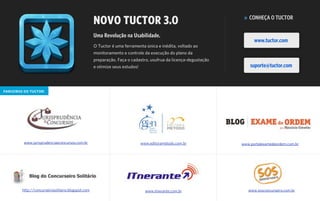 37
NOVO TUCTOR 3.0
Uma Revolução na Usabilidade.
O Tuctor é uma ferramenta única e inédita, voltado ao
monitoramento e controle da execução do plano da
preparação. Faça o cadastro, usufrua da licença-degustação
e otimize seus estudos!
» CONHEÇA O TUCTOR
www.tuctor.com
suporte@tuctor.com
www.sosconcurseiro.com.br
www.editorametodo.com.br www.portalexamedeordem.com.brwww.jurisprudenciaeconcursos.com.br
www.itnerante.com.brhttp://concurseirosolitario.blogspot.com
parceiros do tuctor:
 