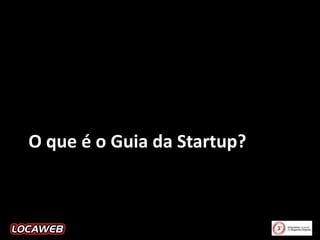 O que é o Guia da Startup?

 