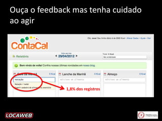Ouça o feedback mas tenha cuidado
ao agir

1,8% dos registros

 