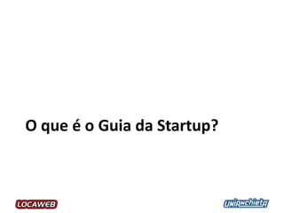 O que é o Guia da Startup?
 