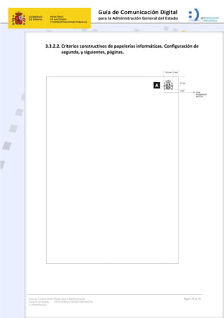 Guía de Comunicación Digital para la Administración
General del Estado: DOCUMENTOS ELECTRÓNICOS
Y OFIMÁTICOS
Página 29 de 76
3.3.2.2. Criterios constructivos de papelerías informáticas. Configuración de
segunda, y siguientes, páginas.
 