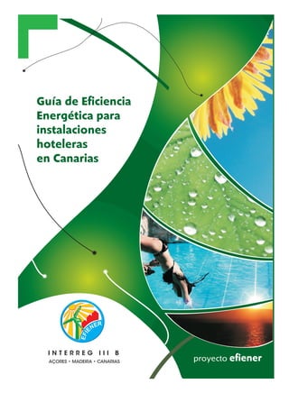 proyecto efiener
Guía de Eficiencia
Energética para
instalaciones
hoteleras
en Canarias
 