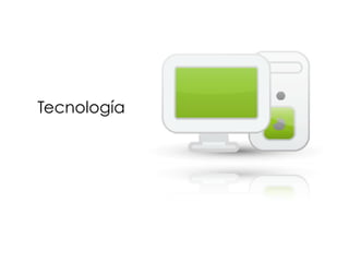 Tecnología
 