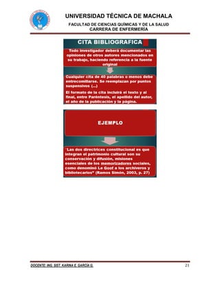 UNIVERSIDAD TÉCNICA DE MACHALA
FACULTAD DE CIENCIAS QUÍMICAS Y DE LA SALUD
CARRERA DE ENFERMERÍA
DOCENTE: ING. SIST. KARINA E. GARCÍA G. 21
 