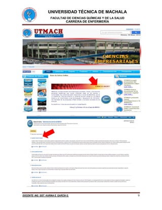 UNIVERSIDAD TÉCNICA DE MACHALA
FACULTAD DE CIENCIAS QUÍMICAS Y DE LA SALUD
CARRERA DE ENFERMERÍA
DOCENTE: ING. SIST. KARINA E. GARCÍA G. 9
 