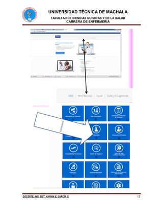 UNIVERSIDAD TÉCNICA DE MACHALA
FACULTAD DE CIENCIAS QUÍMICAS Y DE LA SALUD
CARRERA DE ENFERMERÍA
DOCENTE: ING. SIST. KARINA E. GARCÍA G. 12
 