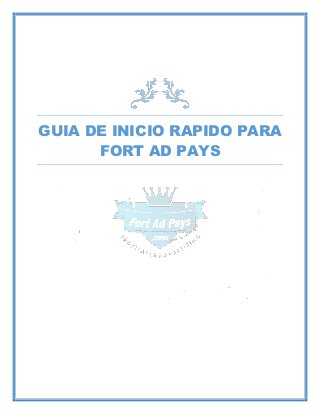 GUIA DE INICIO RAPIDO PARA
FORT AD PAYS
 