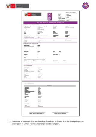 11. Finalmente, se imprime la ficha que deberá ser firmada por el director de la IE y el delegado para su
presentación en la UGEL y continuar con el proceso de inscripción.
 