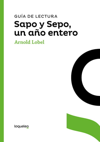 GUÍA DE LECTURA
Sapo y Sepo,
un año entero
Arnold Lobel
 