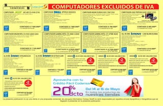 GUÍA INFORMATIVA DE PRODUCTOS VIGENTE PARA EL
Centro de Soluciones en Tecnología
15 DE MAYO DE 2015
La presente publicación no es una oferta ni una propuesta comercial, es una guía informativa. Compu Greiff no será responsable por aquellos errores tipográficos o fotográficos que se
llegasen a presentar en la presente publicación.
COMPUTADORARGOMCELERONG18202.7GHZ(2262) COMPUTADORLOGICPENTIUMG20303.0GHZ(2232)
ALLINONEC260BLANCO(2066)
PROCESADOR INTEL CELERON J1800 2.41GHZ
DISCO DURO 500GB SATA 7200RPM
MEMORIA DDR3 4GB
PANTALLA 19.5 LED
UNIDAD ÓPTICA DVD/RW
LECTOR DE MEMORIAS, 1 USB3.0, 2 USB2.0
RED 10/100/1000
TECLADO Y MOUSE LENOVO
SISTEMA OPERATIVO WINDOWS 8.1 BING 64BITS
GARANTÍA 12 MESES DIRECTA CON LENOVO.
CONTADO $ 910.000ºº
ó 12 CHEQUES DE $95.000
PROCESADOR INTEL CELERON G1820 2.7GHZ. DUAL CORE
BOARD GIGABYTE GA-H81M-H. HDMI. USB3.0
DISCO DURO 1TB
MEMORIA DDR3 2GB
MONITOR LG 19.5. LED 1600X900
UNIDAD DVD/RW
TECLADO Y MOUSE USB
CAJA MICROATX ARGOM
SISTEMA OPERATIVO LINUX
GARANTIA 12 MESES POR DEFECTOS DE FABRICA
PROCESADOR INTEL PENTIUM G2030 3.0GHZ
BOARD ECS H61H2-MV A.R.V.HDMI
DISCO DURO 500GB
MEMORIA DDR3 4GB KINGSTON HYPERX
MONITOR SAMSUNG 18.5 LED
TECLADO Y MOUSE USB
UNIDAD DVD/RW
CAJA ATX SENTEY
SISTEMA OPERATIVO LINUX
GARANTIA 12 MESES POR DEFECTOS DE FABRICA
CONTADO $ 995.000ºº
+
ó 12 CHEQUES DE $ 103.000
ALLINONEC470BLANCO(2224)
PROCESADOR INTEL PENTIUM 3558U 1.7GHZ
DISCO DURO 1TB SATA 7200RPM
MEMORIA DDR3 8GB
PANTALLA 21.5 LED
UNIDAD ÓPTICA DVD/RW
LECTOR DE MEMORIAS 6 EN 1
CAMARA WEB HD 720P. 1 USB3.0, 3 USB2.0
WI-FI, RED 10/100/1000
TECLADO Y MOUSE LENOVO USB
SISTEMA OPERATIVO WINDOWS 8.1 SL 64BITS
GARANTÍA 12 MESES DIRECTA CON LENOVO.
CONTADO $1'305.000ºº
ó 12 CHEQUES DE $135.000
ALLINONEB50-30TOUCH(2209)
PROCESADOR INTEL CORE i3-4150 3.5GHZ. CACHÉ 3MB.GEN4
DISCO DURO 1TB SATA
MEMORIA DDR3 4GB EXPANDIBLE A 16GB
PANTALLA 23.8 IPS, MULTITOUCH. 1920X1080
UNIDAD ÓPTICA DVD/RW
TECLADO Y MOUSE LENOVO
WIFI 802.11b/g/n, CÁMARA WEB 1080P, 2 USB3.0, 3 USB2.0, HDMI.
ALTAVOCES JBL CON DOLBY HOME THEATER
SISTEMA OPERATIVO WINDOWS 8.1SL 64BITS
GARANTÍA 12 MESES DIRECTA CON LENOVO
CONTADO $ 1'725.000ºº
ó 12 CHEQUES DE $ 179.000
PROCESADOR INTEL CORE i5-4570 3.2GHZ GEN4
DISCO DURO 500GB SATA
MEMORIA DDR3 4GB 1600MHz
MONITOR 19 DELL
UNIDAD ÓPTICA DVD/RW
VIDEO INTEL HD 4600 GRAPHICS INTEGRADO
SISTEMA OPERATIVO WINDOWS 7 PRO
UPGRADE WIN 8PRO
GARANTÍA 12 MESES DIRECTA CON DELL.
CONTADO $ 1'990.000ºº
ó 12 CHEQUES DE $173.000
COMPUTADOROPTIPLEX3020(2023)
ó 12 CHEQUES DE $ 397.000
COMPUTADORGAMINGINTELCI7-4790K4GHZCOMPUTADORGAMINGINTELCI5-44603.2GHZ
PROCESADOR INTEL CORE I7-4790K 4GHZ
BOARD GIGABYTE GA-Z97X-SLI
SSD 120GB KINGSTON+DISCO DURO 1TB TOSHIBA SATA3
MEMORIA DDR3 16GB CORSAIR KIT 1866MHz (2X8)
MONITOR SAMSUNG LS22D300HY 21.5 LED
CAJA COOLER MASTER SPEC 2 VENTILADOR ROJO
FUENTE THERMALTAKE TP MODULAR 750W. GOLD
REFRIGERACIÓN LIQUIDA COOLER MASTER SEIDON 120XL
TARJETA DE VIDEO ZOTAC NVIDIA GTX 960 2GB GDDR5
BLU RAY LG SATA, TECLADO Y MOUSE LOGITECH Mk270
SISTEMA OPERATIVO LINUX
GARANTIA 12 MESES POR DEFECTOS DE FABRICA
PROCESADOR INTEL CORE I5-4460 3.6GHZ
BOARD GIGABYTE GA-Z97X-SLI
SSD 120GB KINGSTON+DISCO DURO 1TB TOSHIBA SATA3
MEMORIA DDR3 8GB CORSAIR KIT 1866MHz (2X4)
MONITOR SAMSUNG LS22D300HY 21.5 LED
CAJA CORSAIR CARBIDE SPEC 2. VENTILADOR AZUL
FUENTE THERMALTAKE TP MODULAR 750W. GOLD
REFRIGERACIÓN LIQUIDA COOLER MASTER SEIDON 120XL
TARJETA DE VIDEO ZOTAC NVIDIA GTX 750TI 1GB GDDR5
BLU RAY LG SATA, TECLADO Y MOUSE LOGITECH Mk270
SISTEMA OPERATIVO LINUX
GARANTIA 12 MESES POR DEFECTOS DE FABRICA
CONTADO $ 4'700.000ººCONTADO $ 3'835.000ºº
SERVIDORML310EXEON3.4GHzGEN8V2(10825)SERVIDORML310EXEON3.4GHzGEN8V2(10825)
* 1 PROCESADOR INTEL XEON E3-1240 V3 3.4GHZ
* MEMORIA DDR3 UDIMM 8GB 1600MHz HASTA 32GB
* DISCO DURO DE 2TB SATA HASTA 12 TB
* QUEMADOR DVD/CD-RW SAT
+LICENCIA WINDOWS SERVER FOUNDATION 2012 OEM 15CAL(701591-DN1)
* GARANTÍA 3 AÑOS ON SITE
* 1 PROCESADOR INTEL XEON E3-1240 V3 3.4GHZ
* MEMORIA DDR3 UDIMM 8GB 1600MHz HASTA 32GB
* DISCO DURO DE 2TB SATA HASTA 12 TB
* QUEMADOR DVD/CD-RW SAT
+10524 MEMORIA HP 8GB(1X8GB). PC3 12800E(1600HMZ). ML310(669324-B21)
* GARANTÍA 3 AÑOS ON SITE
CONTADO $3'560.000ººCONTADO $3'340.000ºº
ó 12 CHEQUES DE $ 368.000ó 12 CHEQUES DE $ 346.000
IVA INCLUIDOIVA INCLUIDO
SERVIDORML310EXEON3.4GHzGEN8V2(10825)
SERVIDORML310EXEON3.4GHzGEN8V2(10825)
* 1 PROCESADOR INTEL XEON E3-1240 V3 3.4GHZ
* MEMORIA DDR3 UDIMM 8GB 1600MHz HASTA 32GB
* DISCO DURO DE 2TB SATA HASTA 12 TB
* QUEMADOR DVD/CD-RW SAT
+ LICENCIA WINDOWS SERVER ESSENTIALS ROK OEM(13064)
* GARANTÍA 3 AÑOS ON SITE
* 1 PROCESADOR INTEL XEON E3-1240 V3 3.4GHZ
* MEMORIA DDR3 UDIMM 8GB 1600MHz HASTA 32GB
* DISCO DURO DE 2TB SATA HASTA 12 TB
* QUEMADOR DVD/CD-RW SAT
+ LICENCIA WINDOWS SERVER STANDARD ROK HP OEM(12646)
* GARANTÍA 3 AÑOS ON SITE
CONTADO $4'070.000ºº
CONTADO $4'750.000ºº
ó 12 CHEQUES DE $ 423.000
ó 12 CHEQUES DE $ 492.000
IVA INCLUIDO
IVA INCLUIDO
IVA INCLUIDOIVA INCLUIDO
COMPUTADORAXC-605Ci3-4160(2218)
PROCESADOR INTEL CORE i3-4160 3.6GHZ GEN 4.
DISCO DURO 1TB SATA
MEMORIA DDR3 4GB
MONITOR ACER 20
UNIDAD ÓPTICA DVD/RW
TECLADO Y MOUSE ACER
CAJA MICRO SLIM
SISTEMA OPERATIVO WINDOWS 8.1 PRO
GARANTÍA 12 MESES POR DEFECTO DE FABRICA
CONTADO $ 1'500.000ºº
ó 12 CHEQUES DE $155.000
TARJETA DE VIDEO
MSI RADEON HD5450 1GB(12668)
CONTADO $ 780.000ºº
ó 12 CHEQUES DE $ 81.000
ó 12 CHEQUES DE $ 119.000
COMPUTADORARGOMINTELCI3-41603.6GHZ(2263)
PROCESADOR INTEL CORE I3-4160 3.6GHZ. GEN 4
BOARD GIGABYTE GA-H81M-H A.V.R. HDMI
DISCO DURO 1TB
MEMORIA DDR3 4GB
MONITOR LG 19.5. LED 1600x900
UNIDAD DVD/RW
TECLADO Y MOUSE ARGOM USB
CAJA MICROATX ARGOM
SISTEMA OPERATIVO LINUX
GARANTIA 12 MESES POR DEFECTOS DE FABRICA
CONTADO $ 1'145.000ºº
ó 12 CHEQUES DE $ 486.000
-2DESCUENTO
-2DESCUENTO
-2DESCUENTO
-2DESCUENTO
 