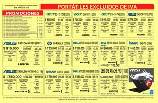 4 DE MARZO DE 2015
GUÍA INFORMATIVA DE PRODUCTOS VIGENTE PARA EL
INCLUYE MORRAL MSI.
La presente publicación no es una oferta ni una propuesta comercial, es una guía informativa. Compu Greiff no será responsable por aquellos errores tipográficos o fotográficos que se
llegasen a presentar en la presente publicación.
$
$
$
$
$
$
$
$
$
$
$
$
315.000
570.000
595.000
830.000
345.000
130.000
290.000
50.000
270.000
5.000
5.000
5.000
13568 BOARD ASUS H61M-C A.V.R. MAX 16.GEN3(*)+
10310 PROCESADOR INTEL CELERON G1620 2.7GHZ DUALCORE(*)4UNID.DISP
13568 BOARD ASUS H61M-C A.V.R. MAX 16.GEN3(*)+
10311 PROCESADOR INTEL CI3-3250 3.5GHZ GEN3(*) 1UNID. DISP
10005 BOARD GIGABYTE GA-H81M-HD2.VGA.HDMI-RED.MATX(*)+
10063 PROCESADOR CI3-4150 3.5GHZ GEN4 LGA1150(*)4UNID. DISP
10005 BOARD GIGABYTE GA-H81M-HD2.VGA.HDMI-RED.MATX(*)+
10895 PROCESADOR INTEL Ci5-4460 3.2GHZ GEN4 LGA1150(*) 2 UNID. DISP
10250 CELULAR LENOVO A526 MEDIATEK(*) 2 UNIDADES DISPONIBLES
11220 BATERIA PARA DELL 1420/1520 11.1 4400MAH(-) 1UND. DISPONIBLE
10249 QUEMADOR BLU-RAY ASUS EXTERNA 6X(*) 2UND DISPONIBLES
10144 DVD ROM INTERNO 12.7MM PARA PORTÁTIL/PC.MINISATA(-) 5UNID DISPONIBLES
2151 TABLET TOUCH ST9000 DC 1.2GHZ/RAM 1GB/16GB/PANT.9"/WIFI/NEGRA(*)1UND. DISP
13467 FUNDA LENOVO PARA TABLET 9.7" 8UNIDADES DISPONIBLES
13543 FUNDA PARA TABLETS COMICS. 1 UNIDAD DISPONIBLE
12629 SOBRE EN CUERO TABLA 7" COLORES. 4UNIDADES DISPONIBLES
PROMOCIONES
CONCODENSA48CUOTAS
GE602PEAPACHEPRO(11630)
$ 4'000.000
NvidiaGeforceGTX860M2GBGDDR5
VIDEO
Intel4ªGen.Corei7-4720HQ2.6GHz
15.6" 1080P HD
Pantalla
16GB DDR3
MemoriaRAM
1TB
6 Celdas
2.6Kg
DiscoDuro
Batería
Peso
Windows8.1SL
SistemaOperativo
AluminioCepilladoNegro
ColorProcesador
ó12Chequesde
$393.000 $134.128
Sí
UnidadÓptica
$ 875.000
Intel3ªCorei3-3217U1.8GHz
CONCODENSA48CUOTAS
$36.197
X451CA-VX013(2702)
IntelHDGraphicsIntegrado
VIDEO
14"Led
Pantalla
4GB DDR3
MemoriaRAM
500GB
4 Celdas
DVD
1.8Kg
DiscoDuro
Batería
UnidadÓptica
Peso
SistemaOperativo
Android
Negro
ColorProcesador
ó12Chequesde
$91.000
$ 915.000
Intel3ªCorei3-3217U1.8GHz
CONCODENSA48CUOTAS
$37.537
X451CA-VX199 (2007)
Intel HD Graphics Integrado
VIDEO
14" Led
Pantalla
4GB DDR3
Memoria RAM
1 TB
4 Celdas
DVD
1.8Kg
Disco Duro
Batería
Unidad Óptica
Peso
Sistema Operativo
Android
Negro
ColorProcesador
ó 12 Cheques de
$95.000
$ 1'560.000
Intel4ªCorei5-4210U1.7GHz
CONCODENSA48CUOTAS
$59.130
X450LDV-WX194 (2116)
Nvidia GT820 2GB
VIDEO
14" Led
Pantalla
8GB DDR3
Memoria RAM
1 TB
4 Celdas
No
1.8Kg
Disco Duro
Batería
Unidad Óptica
Peso
Sistema Operativo
Linux Limpus Lite
Gris
ColorProcesador
ó 12 Cheques de
$162.000
INSPIRON14I3442-I341TBW8(2202)
$ 1'075.000 $ 1'200.000
$ 1'100.000
IntelHDGraphicsIntegrado
VIDEO
Intel4ªGen.Corei3-4005U1.7GHz Intel4ªGen.Corei5-4210U1.7GHz
14" HD Led
Pantalla
4GB DDR3
MemoriaRAM
1TB
4 Celdas
2.2 Kg
DiscoDuro
Batería
Peso
SistemaOperativo
Windows8.164Bits
Negro
ColorProcesador
ó12Chequesde
$112.000
CONCODENSA48CUOTAS
$42.892
Sí
UnidadÓptica
$ 680.000
Intel4ªCeleronN28402.16GHz
CONCODENSA48CUOTAS
$29.668
E3-112COXB(2203)
IntelHDGraphicsIntegrado
VIDEO
11.6"Led
Pantalla
4GB DDR3
MemoriaRAM
500GB
4 Celdas
No
1.8Kg
DiscoDuro
Batería
UnidadÓptica
Peso
SistemaOperativo
Linux
Plata
ColorProcesador
ó12Chequesde
$71.000 $ 705.000
Intel4ªCeleronN28302.16GHz
CONCODENSA48CUOTAS
$30.504
E5-411C8(2204)
IntelHDGraphicsIntegrado
VIDEO
14"Led
Pantalla
4GB DDR3
MemoriaRAM
500GB
4 Celdas
No
1.8Kg
DiscoDuro
Batería
UnidadÓptica
Peso
SistemaOperativo
Linux
Negro
ColorProcesador
ó12Chequesde
$73.000
$ 1'750.000
Intel4ªCi7-4510U2.0GHZ
CONCODENSA48CUOTAS
$65.492
G40-70 (2065)
AMDJET-LES3de2GB
VIDEO
14"Led
Pantalla
6GB DDR3
MemoriaRAM
1TB
4 Celdas
SÍ
2.1Kg
DiscoDuro
Batería
UnidadÓptica
Peso
SistemaOperativo
Linux
Negro
ColorProcesador
ó12Chequesde
$181.000
$ 1'450.000
Intel4ªCi5-4210U1.7GHZ
CONCODENSA48CUOTAS
$55.448
G40-70 (2788)
AMDJET-LES3de2GB
VIDEO
14"Led
Pantalla
8GB DDR3
MemoriaRAM
1TB
4 Celdas
SÍ
2.1Kg
DiscoDuro
Batería
UnidadÓptica
Peso
SistemaOperativo
Linux
Negro
ColorProcesador
ó12Chequesde
$150.000
INSPIRON143442-I541TBUS(2834)
ANTES
AHORA
IntelHDGraphicsIntegrado
VIDEO
14" Led
Pantalla
4GB DDR3
MemoriaRAM
1TB
6 Celdas
2 Kg
DiscoDuro
Batería
Peso
SistemaOperativo
LinuxUbuntu12.04
Negro
ColorProcesador
ó12Chequesde
$114.000
CONCODENSA48CUOTAS
$43.730
DVD/RW
UnidadÓptica
$ 840.000
Intel4ªPentiumN35402.16GHz
CONCODENSA48CUOTAS
$35.024
E14-411-P74S(2205)
IntelHDGraphicsIntegrado
VIDEO
14"CinecrystalLCD
Pantalla
4GB DDR3
MemoriaRAM
500GB
6 Celdas
Sí
2 Kg
DiscoDuro
Batería
UnidadÓptica
Peso
SistemaOperativo
Linux
Blanco Perla
ColorProcesador
ó12Chequesde
$87.000
$ 1'030.000
Intel3ªCi3-3217U1.8GHZ
CONCODENSA48CUOTAS
$41.385
14-R005LA (2211)
IntelGráficosHD4000
VIDEO
14"Led
Pantalla
4GB DDR3
MemoriaRAM
500GB
4 Celdas
SÍ
1.96Kg
DiscoDuro
Batería
UnidadÓptica
Peso
SistemaOperativo
Windows8.164Bits
Plata piedra
ColorProcesador
ó12Chequesde
$107.000
$ 1'860.000
Intel4ªGen.Corei5-4210U1.7GHz
LATITUDE3440I5-S450B(2129)
IntelHDGraphicsIntegrado
VIDEO
14" Led
Pantalla
4GB DDR3
MemoriaRAM
1TB
4 Celdas
2 Kg
DiscoDuro
Batería
Peso
SistemaOperativo
Windows7UpgradeWin8.1
Negro
ColorProcesador
ó12Chequesde
$193.000
CONCODENSA48CUOTAS
$69.176
DVD/RW
UnidadÓptica
 