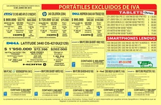 6 DE JUNIO DE 2015
GUÍA INFORMATIVA DE PRODUCTOS VIGENTE PARA EL
La presente publicación no es una oferta ni una propuesta comercial, es una guía informativa. Compu Greiff no será responsable por aquellos errores tipográficos o fotográficos que se
llegasen a presentar en la presente publicación.
ZBOXMI520PLUSMINIPC(11434)
TABLETS
SMARTPHONESLENOVO
2274 LENOVOYOGA2PRO.QC1.8GHZRAM2GB16GB.13PANTIPS(*)
2271 LENOVOYOGA2.QC1.3GHZRAM2GB16GB.10.1PANTIPS(*)
2270 LENOVOARVING3G.QC1.3GHZRAM1GB8GB.7PANTIPS(*)
2268 LENOVOTAB2A7-10.QC1.3GHZRAM1GB8GB.7PANTIPS(*)
2479 MASTERA20RAM1GB8GB7NEGRA(*)
2578 MASTERA20RAM1GB8GB7AZUL(*)
2480 MASTERA20RAM1GB8GB7BLANCA(*)
10534 S960QUADCORE1.5GHZ.RAM2GB.16GB.PANT5HD.ANDROID(*)
10253 S660QUADCORE1.3GHZ.RAM1GB.4GB.PANT4.7(*)
10250 A526QUADCORE1.3GHZ.RAM1GB.4GB.PANT4.5ANDROID(*)
10545 A369iDUALCORE1.3GHZ.RAM512MB.4GB.PANT4.5(*)
1.130.000
705.000
330.000
240.000
170.000
170.000
170.000
840.000
440.000
295.000
195.000
$
$
$
$
$
$
$
$
$
$
$
PROCESADOR INTEL I3-4010U 1.7GHZ. GEN4. 2NÚCLEOS / 4 SUBPROCESOS
DISCO DURO 500GB. 5400RPM SATA3 2.5 (INSTALADO)
MEMORIA DDR3 4GB (INSTALADA). EXPANDIBLE A 16GB
LECTOR DE TARJETAS 6 IN 1
RED 10/100/1000, WIFI 802.11AC, BLUETOOTH 4.0.
PUERTOS 4 USB3.0, 2 USB2.0, 1 HDMI, 1 DVI-D, 1 RJ45
SISTEMA OPERATIVO SOPORTADO WINDOWS 7,8 A 32,64BITS (NO INSTALADO)
DIMENSIONES 188MM X 188MM X 44MM. PESO 625G
SKU: ZBOX-MI520-P-U
GARANTÍA 12 MESES POR DEFECTO DE FABRICA.
CONTADO $1'270.000ºº
ó 12 CHEQUES DE $ 132.000
IVA INCLUIDO
$ 1'950.000
Intel 4ª Gen. Core i5-4210U 1.7GHz
LATITUDE 3440 CI5-4210U(2129)
Intel HD Graphics Integrado
VIDEO
14 HD Led
Pantalla
4GB DDR3
Memoria RAM
500 GB
4 Celdas
1.95 Kg
Disco Duro
Batería
Peso
Sistema Operativo
Win pro 7 upgrade Win pro 8
Negro
ColorProcesador
ó 12 Cheques de
$202.000
DVD/RW
Unidad Óptica
MINIPCNUC BOXDN2820FYKH(10412)
MINIPCBRIXGB-BXBT-1900(11632)
MINIPCBRIXGB-BXBT-1900FS(11632) MINIPCBRIXGB-BXI3H-4010(11650) MINIPCBRIXPROJECTOR(11651)
PROCESADOR INTEL CELERON N2820 2.13GHZ. DUAL CORE. 1MB CACHE
SOPORTA DISCOS DUROS 2.5 Y SSD (NO INSTALADO)
SOPORTA MEMORIA DDR3 1.35V 1333/1600MHZ MAX 8GB (SODIMM) (NO INSTALADO)
GRÁFICOS INTEL HD 756MHZ (INTEGRADO)
RED 10/100/1000, INTEL WIRELESS N-7260BN, BLUETOOTH 4.0.
PUERTOS 1 USB3.0, 2 USB2.0, 1 HDMI, 1 RJ45
SISTEMA OPERATIVO SOPORTADO WINDOWS 7, 8.1, 8 Y LINUX
DIMENSIONES 116.6MM X 112MM X 51.5MM
N/P: BOXDN2820FYKH
GARANTÍA 12 MESES POR DEFECTO DE FABRICA.
PROCESADOR INTEL CELERON J1900 2GHZ. QUAD CORE. 2MB CACHE
SOPORTA DISCOS DUROS 2.5 SATA2 (NO INSTALADO)
SOPORTA MEMORIA DDR3 1.35V 1333/1600MHZ MAX 8GB (SODIMM) (NO INSTALADO)
GRÁFICOS INTEL HD 688MHZ (INTEGRADO)
RED 10/100/1000, WI-FI 802.11b/g/n
PUERTOS 1 USB3.0, 2 USB2.0, 1 HDMI, 1 Rj45, JACK DE AUDIÓFONO
SISTEMA OPERATIVO SOPORTADO WINDOWS 7, 8, 8.1
DIMENSIONES 56.1MM X 107.6MM X 114.4MM
GARANTÍA 12 MESES POR DEFECTO DE FABRICA.
PROCESADOR INTEL CELERON J1900 2GHZ. QUAD CORE. 2MB CACHE
DISCOS DUROS 2.5 SATA2 DE 500GB
MEMORIA DDR3 1.35V 1333/1600MHZ DE 4GB
GRÁFICOS INTEL HD 688MHZ (INTEGRADO)
RED 10/100/1000, WI-FI 802.11b/g/n
PUERTOS 1 USB3.0, 2 USB2.0, 1 HDMI, VGA, 1 Rj45, JACK DE AUDIÓFONO
SISTEMA OPERATIVO WINDOWS 8.1 WITH BING (INCLUIDO)
DIMENSIONES 56.1MM X 107.6MM X 114.4MM
GARANTÍA 12 MESES POR DEFECTO DE FABRICA.
PROCESADOR INTEL CORE I3-4010 1.7GHZ. CACHE 3MB
1 SLOT SSD mSATA
SOPORTA MEMORIA DDR3 1.35V 1333/1600MHZ MÁXIMO A 16GB
GRÁFICOS INTEL HD 4400 (INTEGRADO)
RED 10/100/1000, WI-FI 802.11b/g/n, BLUETOOTH 4.0
PUERTOS 4 USB3.0, 1 DISPLAYPORT, Rj45, JACK DE AUDÍFONO Y MICRÓFONO
4K RESOLUCIÓN 4096 X 2304 A TRAVÉS DE HDMI
SOPORTADOS SISTEMA OPERATIVO WINDOWS 7,8.1,8 32/ 64BITS.
DIMENSIONES 56.1MM X 107.6MM X 114.4MM
GARANTÍA 12 MESES POR DEFECTO DE FABRICA.
PROCESADOR INTEL CORE I3-4010 1.7GHZ. CACHE 3MB
1 SLOT SSD mSATA
SOPORTA MEMORIA DDR3 1.35V 1333/1600MHZ MÁXIMO A 16GB
GRÁFICOS INTEL HD 4400 (INTEGRADO)
RED 10/100/1000, WI-FI 802.11b/g/n, PARLANTES ESTERIO
PUERTOS 2 USB3.0, 1 MINI DISPLAYPORT, Rj45,
4K RESOLUCIÓN 4096 X 2160
SOPORTADOS SISTEMA OPERATIVO WINDOWS 7,8.1,8 32/ 64BITS.
PROYECTOR RESOLUCIÓN WVGA (864X480)
MODELO: GB-BXPI3-4010
GARANTÍA 12 MESES POR DEFECTO DE FABRICA.
CONTADO $ 650.000ºº
CONTADO $ 490.000ºº
CONTADO $ 960.000ºº CONTADO $ 1'005.000ºº CONTADO $ 1'390.000ºº
ó 12 CHEQUES DE $ 68.000
ó 12 CHEQUES DE $ 51.000
ó 12 CHEQUES DE $ 100.000 ó 12 CHEQUES DE $ 104.000 ó 12 CHEQUES DE $ 144.000
IVA INCLUIDO
IVA INCLUIDO
IVA INCLUIDO IVA INCLUIDO IVA INCLUIDO
$ 720.000
IntelCeleronN28402.16GHz
240CELERON(2264)
IntelHDGraphicsIntegrado
VIDEO
14 HD Led
Pantalla
4GB DDR3
MemoriaRAM
500 GB
4 Celdas
2.0 Kg
DiscoDuro
Batería
Peso
Sistema Operativo
Free DOS 2.0
Negro
ColorProcesador
ó 12 Cheques de
$75.000
DVD/RW
UnidadÓptica
CÁMARA WEB HD INTEGRADA.
CON CODENSA 48 CUOTAS $ 49.804CON CODENSA 48 CUOTAS $ 28.859
CON CODENSA 48 CUOTAS $ 23.359
CON CODENSA 48 CUOTAS $ 39.331 CON CODENSA 48 CUOTAS $ 40.851 CON CODENSA 48 CUOTAS $ 53.858
CONCODENSA48CUOTAS
$31.083
CON CODENSA 48 CUOTAS
$72.396
$ 800.000
AMDAPUE1-21001.0GHz
S12M3AMDAPUE1-2100(2347)
AMDRadeonHD8210integrado
VIDEO
11.6 Led
Pantalla
4GB DDR3
MemoriaRAM
500GB
3 Celdas
1.35 Kg
DiscoDuro
Batería
Peso
Sistema Operativo
Windows 8.1SL
SOPORTA DISCO DURO EN ESTADO SOLIDO (mSATA SSD)
Negro-Gris
ColorProcesador
ó 12 Cheques de
$83.000
No
UnidadÓptica
CONCODENSA48CUOTAS
$33.770 $ 995.000
Intel4ªGen.Corei3-4005U1.7GHz
INSPIRONI3442-I341TBUS(2120)
IntelHDGraphics4400
VIDEO
14 HD Led
Pantalla
4GB DDR3
MemoriaRAM
1TB
4 Celdas
1.95 Kg
DiscoDuro
Batería
Peso
SistemaOperativo
LinuxUbuntu12.04
Negro
ColorProcesador
ó 12 Cheques de
$103.000
DVD/RW
UnidadÓptica
CONCODENSA48CUOTAS
$40.320
 