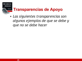 Transparencias de Apoyo Las siguientes transparencias son algunos ejemplos de que se debe y que no se debe hacer 
