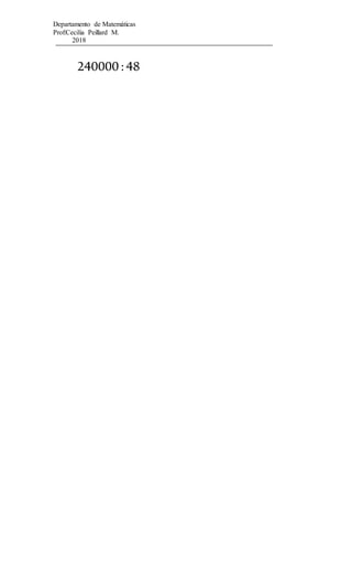 Departamento de Matemáticas
Prof:Cecilia Peillard M.
2018
240000 :48
 