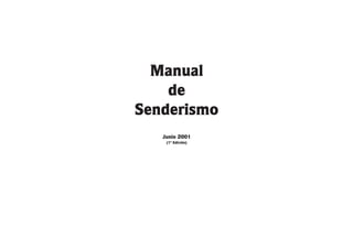 Manual
    de
Senderismo
   Junio 2001
    (1ª Edición)
 