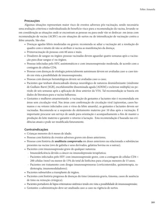 Síndrome da Rubéola Congênita
Febre Amarela
Febre do Nilo Ocidental
Febre Maculosa Brasileira e
Outras Riquetsioses
CAPÍTULO 6
 