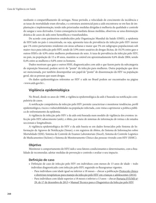 265
reagentes na triagem. Os fluxogramas 3 e 4 diferem na geração do imunoensaio utilizado na etapa inicial.
A confirmação do diagnóstico do indivíduo deve ser realizada com um teste sorológico complementar do
tipo WB, IB ou IBR.
Figura 5 – Fluxograma 3: Imunoensaio de 4a geração (IE4a
G) seguido de teste molecular
Sim
Amostra
(soro ou plasma)
Realizar IE4a
G
(T1)
Realizar teste
molecular (T2)
Não
Resultado
reagente?
Resultado
indeterminadoa
Resultado
≥5.000
cópias/mL?
Amostra não
reagente para HIVa
Amostra reagente
para HIVb
Sim
Realizar teste WB, IB
ou IBR (T3)
Resultado
reagente?
Resultado não
reagente?
Não
Amostra não
reagente para HIVa
Sim
Sim
Não
Não
a
Em caso de suspeita de infecção pelo HIV, uma nova amostra deverá ser coletada 30 dias após a data da coleta desta amostra.
b
Coletar segunda amostra para repetir para repetir IE4a
G para concluir o resultado.
Fonte: Manual Técnico para o Diagnóstico da Infecção pelo HIV (2014).
Processo predefinido Processo Exige uma tomada de decisão Finalizador
Legenda:
Figura 6 – Fluxograma 4: Imunoensaio de 3a geração (IE3a
G) seguido de teste molecular
Sim
Amostra
(soro ou plasma)
Realizar IE3a
G
(T1)
Realizar teste
molecular (T2)
Não
Resultado
reagente?
Sim
Resultado
indeterminadoa
Resultado
≥5.000
cópias/ml?
Amostra não
reagente para HIVa
Amostra reagente
para HIVb
Sim
Realizar teste WB,
IB ou IBR (T3)
Resultado
reagente?
Não
Resultado não
reagente?
Não
Amostra não
reagente para HIVa
Sim
Sim
suspeita
a
Em caso de suspeita de infecção pelo HIV, uma nova amostra deverá ser coletada 30 dias após a data da coleta desta amostra.
b
Coletar segunda amostra para repetir para repetir IE3a
G para concluir o resultado.
Fonte: Manual Técnico para o Diagnóstico da Infecção pelo HIV (2014).
Processo predefinido Processo Exige uma tomada de decisão Finalizador
Legenda:
Infecção pelo HIV e Aids
 