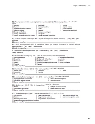 Guia de Vigilância em Saúde
442
principalmente a diminuição de fontes de mosquito. Para a interrupção da atividade, avaliações entomo-
-epidemiológicas deverão ser consideradas, devendo-se adotar adotados procedimentos específicos para
minimizar possíveis problemas, além de uma avaliação das atividades de rotina para correção de falhas.
Nesse período, é recomendada a intensificação das atividades de controle, como:
r EFMJNJUBÉÈPEPTRVBSUFJS×FTBTFSFNUSBCBMIBEPTEFOUSPEBÃSFBEFUSBOTNJTTÈP
r BWBMJBÉÈPEPTJOEJDBEPSFTPQFSBDJPOBJTOBÃSFBEFMJNJUBEB
SFGFSFOUFTBPQFSÎPEPBOUFSJPS	ÙMUJNBWJTJUB
realizada, criadouros predominantes, índice de pendência, execução do controle vetorial nos pontos de
NBJPSDPODFOUSBÉÈPEFDSJBEPVSPTmEFQÓTJUPTEFGFSSPTWFMIPT
DFNJUÊSJPTFCPSSBDIBSJBT
FOUSFPVUSPT

r SFBMJ[BÉÈPEFBUJWJEBEFTEFFMJNJOBÉÈPNFDÄOJDBFUSBUBNFOUPEFDSJBEPVSPT
SFEVÉÈPEFQFOEËO-
cias, e bloqueio focal nas áreas delimitadas com o objetivo de trabalhar cada área em, no máximo,
uma semana;
r QSJPSJ[BÉÈPEBTVQFSWJTÈPOBÃSFBFTUBCFMFDJEB
r SFBMJ[BÉÈPEFNVUJSÈPEFMJNQF[BDPNBDPNVOJEBEFFTFSWJÉPTEFMJNQF[BVSCBOB
OBÃSFBEFMJNJUBEB
r GPSUBMFDJNFOUPEBTBÉ×FTJOUFHSBEBTDPNBTFRVJQFTEFTBÙEFMPDBJT	TFFYJTUFOUFT
EBÃSFBEFMJNJ-
tada, definindo atribuições específicas de atuação;
r EFêOJÉÈP
FNDPOKVOUPDPNBFRVJQFEFDPNVOJDBÉÈPTPDJBM
EPBQPJPÆTBÉ×FTEFCMPRVFJP
Medidas de prevenção pessoal
r 3PVQBTRVFNJOJNJ[FNBFYQPTJÉÈPEBQFMFEVSBOUFPEJB
RVBOEPPTNPTRVJUPTTÈPNBJTBUJWPT

proporcionam alguma proteção às picadas dos vetores e podem ser incentivadas, principalmente
durante surtos.
r 3FQFMFOUFTDPNQPTUPTQPS%5
*3PV*DBSJEJOQPEFNTFSBQMJDBEPTOBQFMFFYQPTUBPVOBT
roupas. O uso dos repelentes deve estar em estrita conformidade com as instruções do rótulo.
r VUJMJ[BÉÈPEFNPTRVJUFJSPQSPQPSDJPOBCPBQSPUFÉÈPQBSBBRVFMFTRVFEPSNFNEVSBOUFPEJB
(por exemplo: bebês, pessoas acamadas e trabalhadores noturnos).
r 1BSBSFEVÉÈPEBTQJDBEBTQPSNPTRVJUPTFNBNCJFOUFTGFDIBEPT
SFDPNFOEBTFPVTPEFJOTFUJDJ-
das domésticos em aerossol, espiral ou vaporizador.
r JOTUBMBÉÈPEFFTUSVUVSBTEFQSPUFÉÈPOPEPNJDÎMJP
DPNPUFMBTFNKBOFMBTFQPSUBT
UBNCÊNQPEF
prevenir as picadas dos vetores.
Assistência ao paciente
A identificação dos casos suspeitos, o estadiamento clínico, o manejo adequado e a organização dos
serviços de saúde são fatores importantes para evitar a ocorrência do óbito por dengue, chikungunya e
Zika. Toda a equipe de saúde, a partir da Atenção Básica, passando pelos serviços de urgência, unidades
especiais de atendimento, enfermarias e unidades de terapia intensiva, tem papel fundamental na vigilân-
cia do paciente. Para tanto, é fundamental que essas equipes estejam sensibilizadas e capacitadas. Nesse
sentido, a capacidade da gestão é fundamental para que os serviços sejam articulados em rede, com garan-
tia de acesso, acompanhamento do paciente e qualidade da atenção à saúde.
Uma vez detectado aumento da ocorrência de casos, é preciso adotar, concomitantemente, as seguin-
tes medidas:
r PSHBOJ[BÉÈPJNFEJBUBEBSFEFEFBUFOÉÈPÆTBÙEF
EFNBOFJSBBHBSBOUJSPSÃQJEPBUFOEJNFOUPBPT
pacientes, ofertado em horários diferenciados;
r DBQBDJUBÉÈPEPTQSPêTTJPOBJTEFTBÙEFEFBDPSEPDPNBOFDFTTJEBEF
OPEJBHOÓTUJDPFUSBUBNFOUP
dessas doenças em suas diversas apresentações clínicas;
 