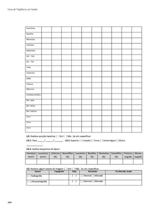 445
Dengue, Chikungunya e Zika
______. Ministério da Saúde. Secretaria de Vigilância em Saúde. Departamento de Vigilância das Doenças
Transmissíveis. Preparação e resposta à introdução do vírus Chikungunya no Brasil. Brasília, 2014.
______. Ministério da Saúde. Secretaria de Vigilância em Saúde. Secretaria de Atenção à Saúde.
Orientações integradas de vigilância e atenção à saúde no âmbito da Emergência de Saúde Pública
de Importância Nacional. Brasília, 2016. 99 p.
______. Secretaria de Vigilância em Saúde. Análise da situação das doenças transmissíveis no Brasil no
período de 2000 a 2010. Saúde Brasil 2011: uma análise da situação de saúde e a vigilância da saúde da
mulher. Brasília, 2012. p. 47-92.
______. Secretaria de Vigilância em Saúde. Dengue: diagnóstico e manejo clínico: adulto e criança. 5.
ed. Brasília, 2016. 58 p. (Série A. Normas e Manuais Técnicos).
______. Secretaria de Vigilância em Saúde. Departamento de Vigilância das Doenças Transmissíveis.
Chikungunya: manejo clínico. Brasília, 2017. 65 p.
______. Secretaria de Vigilância em Saúde. Diretrizes nacionais para prevenção e controle de
epidemias de dengue. Brasília, 2009. 141 p.
BRITO, C. A.; CORDEIRO, M. T. One year after the Zika virus outbreak in Brazil: from hypotheses to
evidence. Revista da Sociedade Brasileira de Medicina Tropical, Uberaba, v. 49, n. 5, p. 537-543, Sep./
Oct. 2016.
CENTERS FOR DISEASE CONTROL AND PREVENTION. Clinical evaluation  disease. 2015.
Disponível em: http://www.cdc.gov/chikungunya/hc/clinicalevaluation.html. Acesso em: 12 jun. 2017.
______. Geographic distribution. 2016. Disponível em: https://www.cdc.gov/chikungunya/geo/index.
html. Acesso em: 12 jun. 2017.
CHYE, J. K. et al. Vertical transmission of dengue. Clinical Infectious Diseases, [S.l.], v. 25, n. 6, p.
1374-1377, 1997.
DIAS, L. L. et al. Detection of dengue virus in sera of Brazilian blood donors. Transfusion, [S.l.], v. 52, n.
8, p. 1667-1671, 2012.
FRITEL, X. et al. Chikungunya virus infection during pregnancy, Réunion, France, 2006. Emerging
Infectious Diseases, [S.l.], v. 16, n. 3, p. 418-425, 2010. Disponível em: http://wwwnc.cdc.gov/eid/
article/16/3/09-1403_article. Acesso em: 12 jun. 2017.
GÉRARDIN, P. et al. Multidisciplinary Prospective Study of Mother-to-Child Chikungunya
Virus Infections on the Island of La Réunion. PLoS Medicine, [S.l.], v. 5, n. 3, p. e60, 2008.
DOI: 10.1371/journal.pmed.0050060. Disponível em: http://www.plosmedicine.org/article/
info%3Adoi%2F10.1371%2Fjournal.pmed.0050060. Acesso em: 12 jun. 2017.
GUILHERME, J. M. et al. Seroprevalence of five arboviruses in Zebu cattle in the Central African Republic.
Transactions of the Royal Society of Tropical Medicine and Hygiene, [S.l.], v. 90, n. 1, p. 31-33, 1996.
HALSTEAD, S. B. Pathophysiology and pathogenesis of dengue haemorrhagic fever. In: WORLD
HEALTH ORGANIZATION. Regional Office for South-East Asia. Monograph on dengue/dengue
haemorrhagic fever. New Delhi, 1993. p. 80-103. (Regional Publication, SEARO, n. 22).
JUPP, P. G.; MCINTOSH, B. M. Aedes furcifer and other mosquitoes as vectors of chikungunya virus at
Mica, northeastern Transvaal, South Africa. Journal of the American Mosquito Control Association,
[S.l.], v. 6, n. 3, p. 415-420, 1990.
 