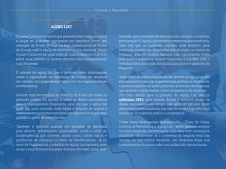 ˜
O Aging List é um relatório que permite listar todos os títulos
a pagar ou a receber agrupados por períodos, como por
exemplo, de 30 em 30 dias, ou seja, classificando os títulos
de acordo com a idade de vencimento dos mesmos. Dessa
forma, é possível ter uma visão de quanto dinheiro é devido
pelos seus clientes ou quanto dinheiro está comprometido
com despesas.
É através do aging list, que é possível obter informações
sobre a capacidade de realização de contas da empresa
em relação aos pagamentos bem como as expectativas de
recebimentos.
Aliando essa ferramenta ao relatório de Fluxo de Caixa, os
gestores podem ter acesso a todos os dados necessários
para o planejamento financeiro, uma vez que o aging list
pode dar uma previsão mais exata a respeito de gastos e
recebimentos previstos com base em registros de duplicatas
geradas a partir de notas fiscais.
Também é possível auxiliar em tomadas de decisões,
pois detecta informações importantes como o nível de
inadimplência dos clientes, assim como outros riscos e
problemas de cobrança no setor de Recebimentos. Já no
setor de Pagamentos, o relatório de Aging List também pode
atuar como ferramenta para estimar dívidas ruins, que
servirão para tomadas de decisões em relação a créditos,
porexemplo.OAgingListtambéméessencialparaauditoria,
uma vez que os auditores utilizam esse relatório para
encontrar evidências detalhadas que afirmam os saldos da
empresa, além de auxiliar também nas conciliações feitas
pela auditoria entre os setores financeiro e contábil, pois o
relatório dará uma visão dos principais ativos e passivos da
empresa.
Alémdisso,osauditorespoderãoter,atravésdoaginglist,um
embasamento para dar sugestões aos gestores a respeito de
clientes suspeitos ou sobre possíveis acúmulos de despesas
que poderão comprometer o bom andamento da empresa.
Um bom aliado para a geração do Aging List são os
softwares ERPs, pois através destes é possível extrair os
dados necessários em tempo real, além de permitir obter
diferentes visões analíticas que irão favorecer à gestão e aos
auditores, de maneira prática e automática.
Todas essas ferramentas apresentadas - Fluxo de Caixa,
Centros de Resultados e Aging List - serão grandes amigos
se você utilizá-los corretamente. Com eles você conseguirá
visualizar claramente se o problema do negócio está nas
vendas, ou nos custos variáveis, nas despesas fixas, nos
investimentos ou quem sabe nas saídas não operacionais.
AGING LIST
25 Gestão Financeira
Controle e Resultados
 