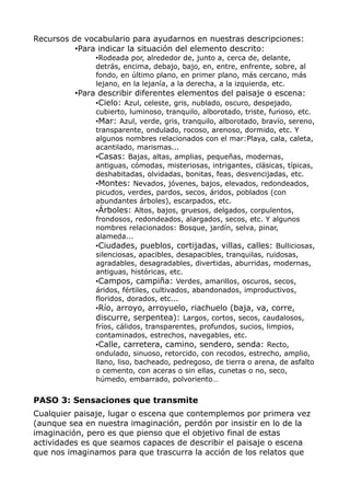 Recursos de vocabulario para ayudarnos en nuestras descripciones:
•Para indicar la situación del elemento descrito:
•Rodea...