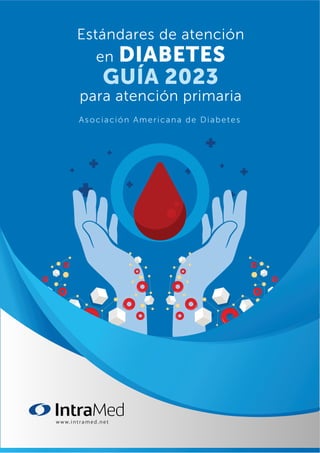 Estándares de atención
en DIABETES
GUÍA 2023
para atención primaria
Asociación Americana de Diabetes
 