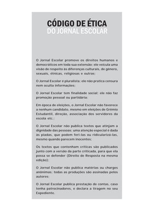 GUIA DO JORNAL ESCOLAR | 5




Definindo o Projeto Pedagógico
Não se pode pensar na produção do Jornal Escolar apenas como...