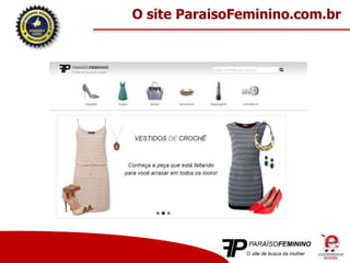 O site ParaisoFeminino.com.br
 