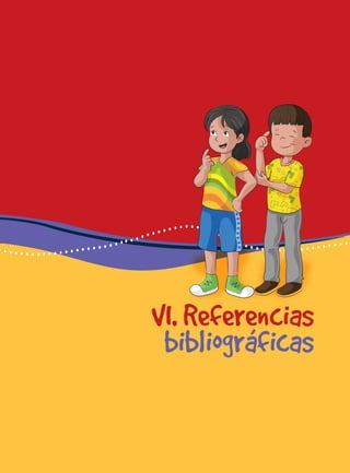 para docentes del nivel de educación primaria 219
VI. Referencias
bibliográficas
 