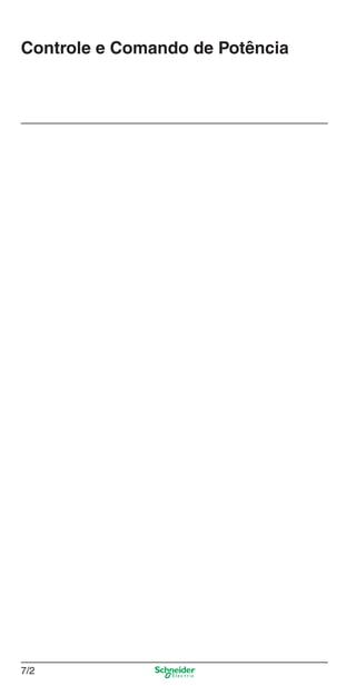 Controle e Comando de Potência

7/2

7_Contr-Com Potencia.indd 7/2

9/19/08 12:00:46 PM

 
