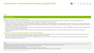 Imposto sobre o Rendimento das Pessoas Singulares (IRS)
26© 2016. Para informações, contacte Deloitte & Associados, SROC S.A.
(cont.)
Fontes de rendimento
Fontes de Rendimento
Regime extraordinário de apoio à reabilitação urbana
Rendimentos obtidos por fundos de investimento imobiliários em que pelo menos 75% dos ativos sejam bens imóveis sujeitos a ações de reabilitação em “áreas de reabilitação urbana”:
• Rendimentos respeitantes a unidades de participação, são sujeitos a tributação, por retenção na fonte, à taxa de 10%; (1)
• O saldo positivo entre as mais-valias e as menos-valias resultantes da alienação de unidades de participação destes fundos, estão sujeitas a tributação à taxa de 10%, sem prejuízo da opção pelo
englobamento, com exceção dos sujeitos passivos residentes que obtenham rendimentos no âmbito de uma atividade comercial, industrial ou agrícola, ou as entidades não residentes as quais lhes
seja aplicável a isenção prevista no artigo 27.° EBF;
• As mais-valias auferidas por residentes em território português, quando inteiramente decorrentes da alienação de imóveis situados em “área de reabilitação urbana”, são sujeitas a tributação à taxa
de 5%, sem prejuízo da opção pelo englobamento;
• Rendimentos prediais auferidos, quando inteiramente decorrentes do arrendamento em “área de reabilitação urbana”, são sujeitos a tributação à taxa de 5%, sem prejuízo da opção pelo
englobamento. (2)
Rendimentos de fundos de investimento imobiliário para arrendamento habitacional
• Rendimentos respeitantes a unidades de participação, pagos ou colocados a disposição dos respetivos titulares, quer seja por distribuição ou reembolso, excluindo o saldo positivo entre as mais-
valias e as menos-valias resultantes da alienação das unidades de participação, ficam isentos de IRS;
• Mais-valias resultantes da transmissão de imóveis destinados à habitação própria a favor dos fundos de investimento, que ocorram da conversão do direito de propriedade desses imóveis num
direito de arrendamento, ficam isentos de IRS.
NOTAS:
(1) Exceto quando os titulares dos rendimentos sejam entidades isentas quanto aos rendimentos de capitais ou entidades não residentes sem estabelecimento estável em território português às quais os rendimentos sejam imputáveis, excluindo:
a) Entidades residentes em país, território ou região sujeito a um regime fiscal claramente mais favorável, constante de lista aprovada por portaria do Ministério das Finanças;
b) As entidades não residentes detidas, direta ou indiretamente, em mais de 25% por entidades residentes.
(2) Desde que o arrendamento seja inteiramente decorrente de:
a) Imóveis situados em “área de reabilitação urbana”, recuperados nos termos das respetivas estratégias de reabilitação;
b) Imóveis arrendados passíveis de atualização faseada das rendas nos termos dos artigos 27.° e seguintes do NRAU, que sejam objeto de ações de reabilitação.
 