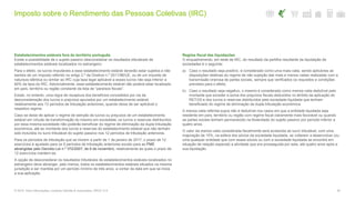 Imposto sobre o Rendimento das Pessoas Coletivas (IRC)
40© 2016. Para informações, contacte Deloitte & Associados, SROC S.A.
Estabelecimentos estáveis fora do território português
Existe a possibilidade de o sujeito passivo desconsiderar os resultados tributáveis de
estabelecimentos estáveis localizados no estrangeiro.
Para o efeito, os lucros imputáveis a esse estabelecimento estável deverão estar sujeitos e não
isentos de um imposto referido no artigo 2.º da Diretiva n.º 2011/96/UE, ou de um imposto de
natureza idêntica ou similar ao IRC cuja taxa legal aplicável a esses lucros não seja inferior a
60% da taxa do IRC. Adicionalmente, esse estabelecimento estável não poderá estar localizado
em país, território ou região constante da lista de “paraísos fiscais”.
Existe, no entanto, uma regra de recaptura dos benefícios concedidos por via da
desconsideração dos lucros e prejuízos apurados por um estabelecimento estável,
relativamente aos 12 períodos de tributação anteriores, quando deixe de ser aplicável o
respetivo regime.
Caso se deixe de aplicar o regime de isenção de lucros ou prejuízos de um estabelecimento
estável em virtude da transformação do mesmo em sociedade, os lucros e reservas distribuídos
por essa mesma sociedade não poderão beneficiar do regime de eliminação da dupla tributação
económica, até ao montante dos lucros e reservas do estabelecimento estável que não tenham
sido incluídos no lucro tributável do sujeito passivo nos 12 períodos de tributação anteriores.
Para os períodos de tributação que se iniciem a partir de 1 de janeiro de 2017, o prazo de 12
exercícios é ajustado para os 5 períodos de tributação anteriores exceto para as PME
abrangidas pelo Decreto-Lei n.º 372/2007, de 6 de novembro, relativamente às quais o prazo de
12 exercícios mantem-se.
A opção de desconsiderar os resultados tributáveis de estabelecimentos estáveis localizados no
estrangeiro deve abranger, pelo menos, todos os estabelecimentos estáveis situados na mesma
jurisdição e ser mantida por um período mínimo de três anos, a contar da data em que se inicia
a sua aplicação.
Regime fiscal das liquidações
O enquadramento, em sede de IRC, do resultado da partilha resultante da liquidação de
sociedades é o seguinte:
a) Caso o resultado seja positivo, é considerado como uma mais-valia, sendo aplicáveis as
disposições relativas ao regime de não sujeição das mais e menos-valias realizadas com a
transmissão onerosa de partes sociais, sempre que verificados os requisitos e condições
previstos para o efeito;
b) Caso o resultado seja negativo, o mesmo é considerado como menos-valia dedutível pelo
montante que exceder a soma dos prejuízos fiscais deduzidos no âmbito da aplicação do
RETGS e dos lucros e reservas distribuídos pela sociedade liquidada que tenham
beneficiado do regime de eliminação da dupla tributação económica.
A menos-valia referida supra não é dedutível nos casos em que a entidade liquidada seja
residente em país, território ou região com regime fiscal claramente mais favorável ou quando
as partes sociais tenham permanecido na titularidade do sujeito passivo por período inferior a
quatro anos.
O valor da menos-valia considerada fiscalmente será acrescida ao lucro tributável, com uma
majoração de 15%, na esfera dos sócios da sociedade liquidada, se voltarem a desenvolver (ou
uma qualquer entidade que com esses sócios ou com a sociedade liquidada se encontre em
situação de relação especial) a atividade que era prosseguida por esta, até quatro anos após a
sua liquidação.
 