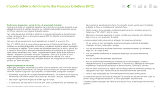 Imposto sobre o Rendimento das Pessoas Coletivas (IRC)
41© 2016. Para informações, contacte Deloitte & Associados, SROC S.A.
Rendimentos de patentes e outros direitos de propriedade industrial
Desde que verificado um conjunto de requisitos, os rendimentos provenientes da cessão ou da
utilização temporária de patentes, desenhos ou modelos industriais são considerados apenas
em 50% no cálculo do lucro tributável do sujeito passivo.
Para efeitos de aplicação do limite do crédito de imposto para eliminação da dupla tributação
jurídica internacional, dever-se-á considerar apenas 50% dos referidos rendimentos quando
obtidos fora de Portugal.
Este regime é apenas aplicável a ativos registados em ou após 1 de janeiro de 2014.
A Lei n.º 7-A/2016, de 30 de março (diploma que aprovou o Orçamento do Estado para 2016),
concedeu uma autorização legislativa ao Governo para alterar o regime de isenção parcial para
os rendimentos de patentes e outros direitos de propriedade intelectual, de modo a garantir que
os benefícios fiscais apenas abranjam rendimentos relativos a atividades de I&D do próprio
sujeito passivo beneficiário. Para o efeito, o regime anterior deverá deixar de ser aplicável a
patentes e a desenhos ou modelos industriais registados a partir de 30 de junho de 2016,
embora salvaguardando a manutenção da aplicação até 30 de junho de 2021 para os
intangíveis registados até àquela data, para além de dever ser consagrado um novo regime
aplicável aos ativos em apreço.
Regime simplificado de tributação
Podem optar pelo regime simplificado os sujeitos passivos residentes, não isentos nem sujeitos
a um regime especial de tributação, que exerçam a título principal uma atividade de natureza
comercial, industrial ou agrícola e que cumpram, cumulativamente, as seguintes condições:
• Apresentem, no período de tributação imediatamente anterior, um montante anual ilíquido de
rendimentos e um total do balanço não superior a € 200.000 e € 500.000, respetivamente;
• Não estejam legalmente obrigados à revisão legal de contas;
• O capital social não seja detido em mais de 20%, direta ou indiretamente, por entidades que
não cumpram os requisitos anteriormente mencionados, exceto quando sejam Sociedades
de Capital de Risco ou Investidores de Capital de Risco;
• Adotem o regime de normalização contabilística aplicável a micro entidades, previsto no
Decreto-Lei n.º 36.º-A/2011, de 9 de março;
• Não tenham renunciado à aplicação do regime nos três anos anteriores, com referência à
data em que se inicia a aplicação do regime.
A matéria coletável obtém-se através da aplicação dos seguintes coeficientes:
• 4% das vendas de bens e prestações de serviços efetuadas no âmbito de atividades
hoteleiras e similares, restauração e bebidas;
• 75% dos rendimentos de atividades profissionais constantes na tabela a que se refere o
artigo 151.º do Código do IRS;
• 10% dos restantes rendimentos de prestações de serviços e subsídios destinados à
exploração;
• 30% dos subsídios não destinados à exploração;
• 95% dos rendimentos provenientes de contratos que tenham por objeto a cessão ou
utilização temporária da propriedade intelectual ou industrial ou a prestação de informações
respeitantes a uma experiência adquirida no sector industrial, comercial ou científico;
• 95% dos outros rendimentos de capitais e do resultado positivo de rendimentos prediais e do
saldo positivo das mais e menos-valias e dos restantes incrementos patrimoniais;
• 100% do valor de aquisição dos incrementos patrimoniais obtidos a título gratuito.
Os coeficientes aplicáveis às vendas e prestações de serviços são reduzidos em 50% e 25% no
primeiro e segundo períodos posteriores ao início da atividade, respetivamente.
A matéria coletável não poderá ser inferior a 60% do valor anual da retribuição mensal mínima
garantida.
 