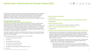 Imposto sobre o Rendimento das Pessoas Coletivas (IRC)
42© 2016. Para informações, contacte Deloitte & Associados, SROC S.A.
As entidades que optarem pelo regime simplificado estão dispensadas de realizar o pagamento
especial por conta e determinados encargos (nomeadamente os referentes a despesas de
representação, ajudas de custo por compensação pela deslocação em viatura própria do
trabalhador e os gastos relativos a indemnizações, bónus e outras variáveis pagos a
determinados membros dos órgãos sociais) não se encontram sujeitos a tributação autónoma.
Principais benefícios fiscais em IRC
Limitação genérica do aproveitamento de benefícios fiscais
O montante de IRC liquidado, após a dedução dos créditos de imposto por dupla tributação
jurídica internacional e dupla tributação económica internacional e da dedução relativa a
benefícios fiscais, não poderá resultar inferior a 90% do montante de IRC que seria devido caso
o sujeito passivo não usufruísse de benefícios fiscais e do regime previsto no n.º 13 do artigo
43.º do Código do IRC (contribuições suplementares para fundos de pensões e equiparáveis,
resultantes de normas internacionais de contabilidade e efetuadas por determinação do Banco
de Portugal por entidades sujeitas à sua supervisão).
Este regime é aplicável a entidades que exerçam, a título principal, uma atividade de natureza
comercial, industrial ou agrícola, bem como a entidades não residentes com estabelecimento
estável em território português.
Esta limitação abrange todos os benefícios fiscais, com a exclusão:
i. dos que revistam carácter contratual;
ii. do SIFIDE II;
iii. dos aplicáveis às Zonas Francas;
iv. dos que operem por redução de taxa;
v. dos relativos a criação de emprego;
vi. dos aplicáveis às Sociedades de Capital de Risco e ICR;
vii. do RFAI.
Fundos de Pensões e equiparáveis
• Isentos de IRC
Fundos de Poupança-Reforma, Poupança-Educação e Poupança-Reforma/Educação
• Isentos de IRC
Fundos de Poupança em Ações
• Isentos de IRC, em determinadas condições de afetação do património
Fundos de Investimento Imobiliário em Recursos Florestais
• Isentos de IRC
Transmissão onerosa de partes sociais e outros valores mobiliários por não residentes
• Isenção das mais-valias realizadas com a transmissão onerosa de partes sociais, outros
valores mobiliários, warrants autónomos emitidos por entidades residentes em território
português e negociados em mercados regulamentados de bolsa e instrumentos financeiros
derivados celebrados em mercados regulamentados de bolsa, por entidades que não
tenham domicílio em território português e aí não possuam estabelecimento estável ao qual
sejam imputáveis, exceto se:
− As entidades não residentes sem estabelecimento estável em território português forem
detidas, direta ou indiretamente, em mais de 25%, por entidades residentes. Esta
limitação não é aplicável quando a sociedade alienante:
 Seja residente noutro Estado membro da EU ou do EEE que esteja vinculado a
cooperação administrativa no domínio da fiscalidade equivalente à estabelecida na
UE, ou num Estado com o qual tenha sido celebrada e se encontre em vigor um ADT
que preveja a troca de informações;
 