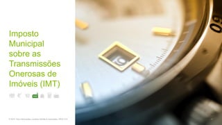 Imposto
Municipal
sobre as
Transmissões
Onerosas de
Imóveis (IMT)
© 2016. Para informações, contacte Deloitte & Associados, SROC S.A. 58
 