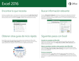 Excel 2016
Obtener otras guías de inicio rápido
Excel 2016 es tan solo una de las nuevas aplicaciones diseñadas de Office ...