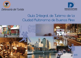 Guía Integral de T
urismo de la
Ciudad Autónoma de Buenos Aires

2013

1

 