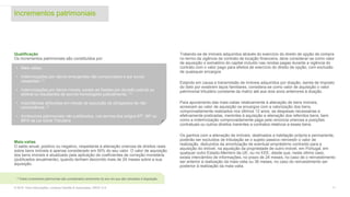 Qualificação
Os incrementos patrimoniais são constituídos por:
Mais-valias
O saldo anual, positivo ou negativo, respeitante à alienação onerosa de direitos reais
sobre bens imóveis é apenas considerado em 50% do seu valor. O valor de aquisição
dos bens imóveis é atualizado pela aplicação de coeficientes de correção monetária
(publicados anualmente), quando tenham decorrido mais de 24 meses sobre a sua
aquisição.
Tratando-se de imóveis adquiridos através do exercício do direito de opção de compra
no termo da vigência de contrato de locação financeira, deve considerar-se como valor
de aquisição o somatório do capital incluído nas rendas pagas durante a vigência do
contrato com o valor pago para efeitos de exercício do direito de opção, com exclusão
de quaisquer encargos.
Estando em causa a transmissão de imóveis adquiridos por doação, isenta de Imposto
do Selo por existirem laços familiares, considera-se como valor de aquisição o valor
patrimonial tributário constante da matriz até aos dois anos anteriores à doação.
Para apuramento das mais-valias relativamente à alienação de bens imóveis,
acrescem ao valor de aquisição os encargos com a valorização dos bens,
comprovadamente realizados nos últimos 12 anos, as despesas necessárias e
efetivamente praticadas, inerentes à aquisição e alienação dos referidos bens, bem
como a indemnização comprovadamente paga pela renúncia onerosa a posições
contratuais ou outros direitos inerentes a contratos relativos a esses bens.
Os ganhos com a alienação de imóveis, destinados a habitação própria e permanente,
poderão ser excluídos de tributação se o sujeito passivo reinvestir o valor de
realização, deduzidos da amortização de eventual empréstimo contraído para a
aquisição do imóvel, na aquisição da propriedade de outro imóvel, em Portugal, em
qualquer outro Estado-Membro da UE, ou no EEE, desde que, neste último caso,
exista intercâmbio de informações, no prazo de 24 meses, no caso de o reinvestimento
ser anterior à realização da mais-valia ou 36 meses, no caso do reinvestimento ser
posterior à realização da mais-valia.
Incrementos patrimoniais
11© 2016. Para informações, contacte Deloitte & Associados, SROC S.A.
(1) Estes incrementos patrimoniais são considerados rendimento do ano em que são colocados à disposição.
• Mais-valias;
• Indemnizações por danos emergentes não comprovados e por lucros
cessantes; (1)
• Indemnizações por danos morais, exceto as fixadas por decisão judicial ou
arbitral ou resultantes de acordo homologado judicialmente; (1)
• Importâncias atribuídas em virtude da assunção de obrigações de não
concorrência; (1)
• Acréscimos patrimoniais não justificados, nos termos dos artigos 87º, 88º ou
89ºA da Lei Geral Tributária
 