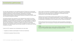 Incrementos patrimoniais
12© 2016. Para informações, contacte Deloitte & Associados, SROC S.A.
As mais-valias realizadas por não residentes fiscais em Portugal com a transmissão
onerosa de partes sociais, outros valores mobiliários, warrants autónomos emitidos por
entidades residentes em território português e negociados em mercados
regulamentados de bolsa e instrumentos financeiros derivados celebrados em
mercados regulamentados de bolsa, poderão beneficiar de isenção de imposto, desde
que cumpridas as seguintes condições:
As pessoas singulares não residentes e sem estabelecimento estável em território
português não sejam residentes em “paraísos fiscais”; – não se tratar de mais-valias
realizadas com a transmissão onerosa de ações ou outras participações no capital de
sociedades residentes em território português cujo ativo seja constituído, em mais de
50%, por bens imobiliários aí situados ou, tratando-se de SGPS ou sociedade
detentora de participações, se esta se encontrar em relação de domínio, a título de
dominante, com uma sociedade cujo ativo seja constituído, em mais de 50%, por bens
imobiliários aí situados.
A partir de 2015, passaram a ser consideradas como mais-valias:
• resgates de unidades de participação em fundos de investimento;
• reembolso de quaisquer títulos de dívida.
Assim, todos os reembolsos de obrigações passam a ser incluídos na declaração
anual de IRS. Por seu turno, quanto aos resgates de unidades de participação em
fundos nacionais estes apenas devem ser reportados na declaração anual de
rendimentos em caso de opção pelo englobamento.
Saliente-se que as mais-valias de partes sociais relativas a micro e pequenas
empresas não cotadas nos mercados regulamentado ou não regulamentado da bolsa
de valores são consideradas em 50% do seu valor. Para o efeito, a sociedade deverá
ser identificada na declaração de IRS do alienante pelo seu número de contribuinte.
Sempre tenha decorrido mais de 24 meses entre a data de aquisição e de alienação
de partes sociais o valor de aquisição é corrigido pelo coeficiente de desvalorização da
moeda.
Taxas
As mais-valias de partes sociais e outros valores mobiliários obtidas por residentes
fiscais em Portugal estão sujeitas a tributação à taxa especial de 28%.
 